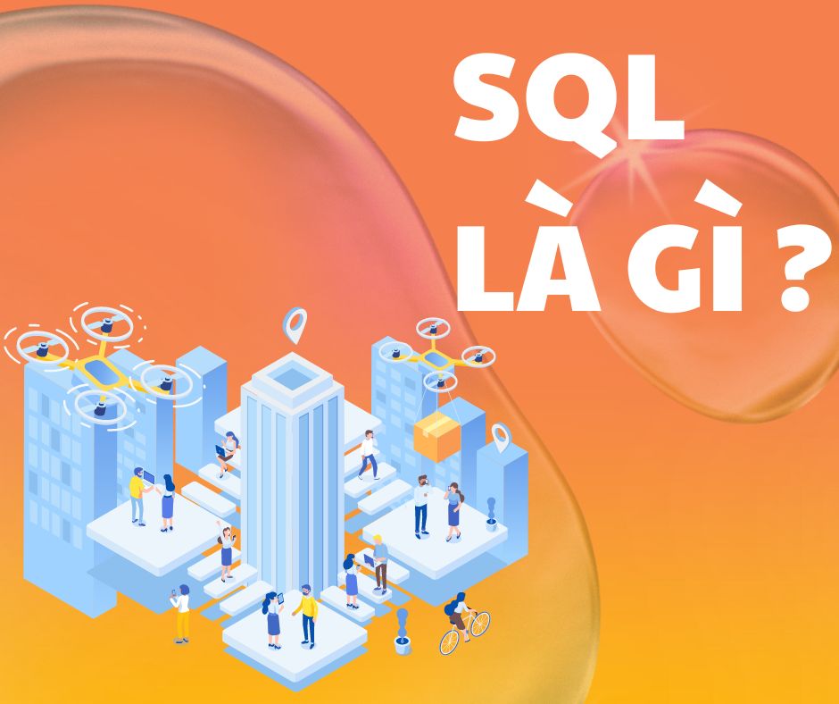 SQL là gì? 50+ Các câu hỏi thường gặp về SQL